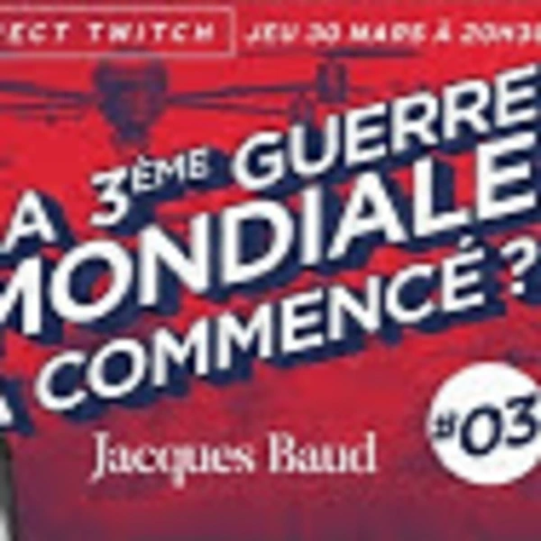 3e guerre mondiale ? #3 - J. Baud - # politique