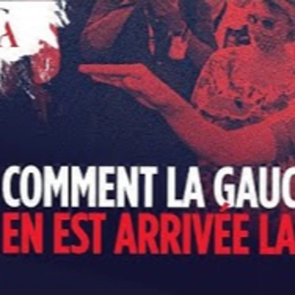 Comment la gauche en est-elle arrivée là ? - L. Henninger, R. Bessonnet, P.Y. Rougeyron - # politique