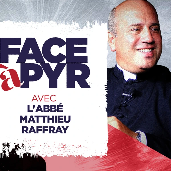 FACE à PYR # 21 avec L'Abbé Matthieu Raffray : Être chrétien en France - # politique