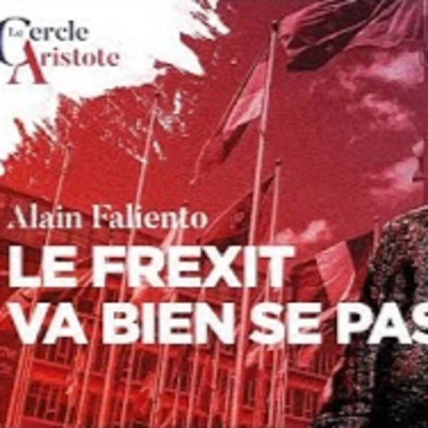 Frexit, tout va bien se passer - A. Falento - # politique