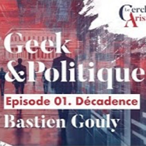 GEEK et Politique # 1 - Décadence - B. Gouly - # politique