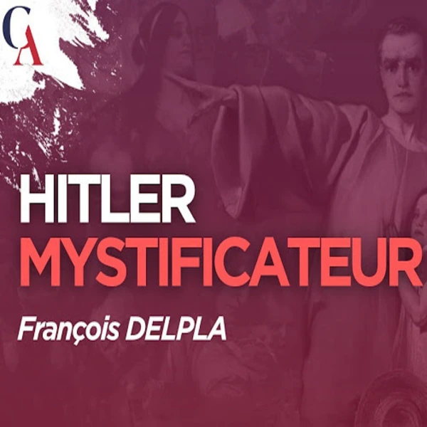 Hitler mystificateur : pourquoi les découvertes n’en sont qu’à leurs débuts ? - F. Delpla - # politique