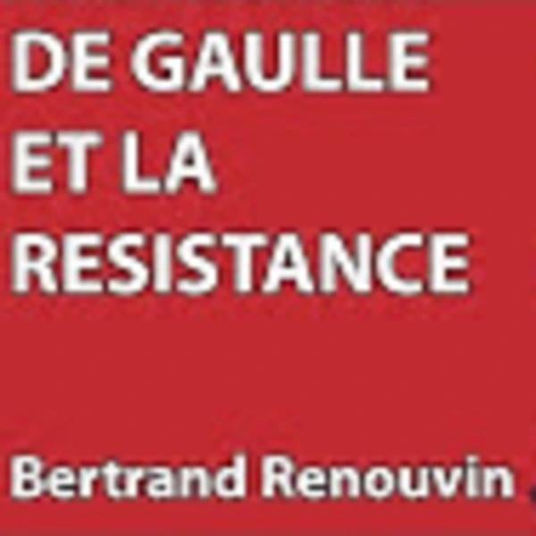 Hommage De Gaulle #10 - De Gaulle et la résistance - B. Renouvin - # politique