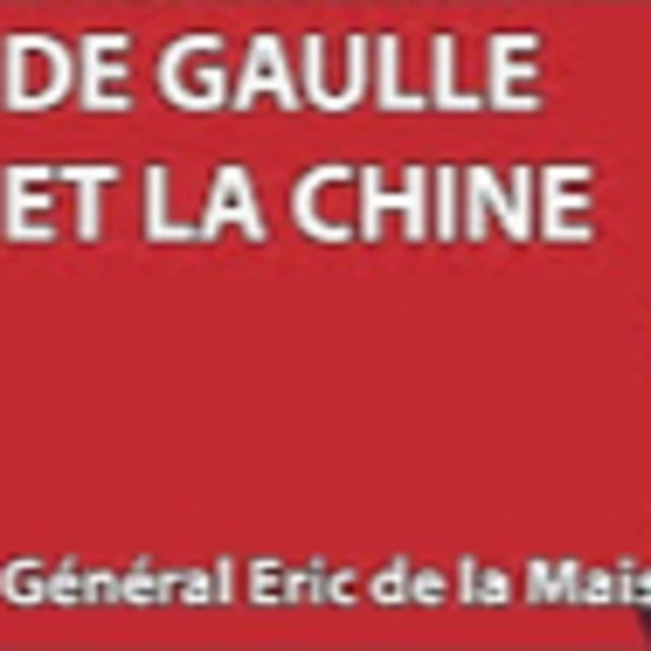 Hommage De Gaulle #11 - De Gaulle et la Chine - Général de la Maisonneuve - # politique