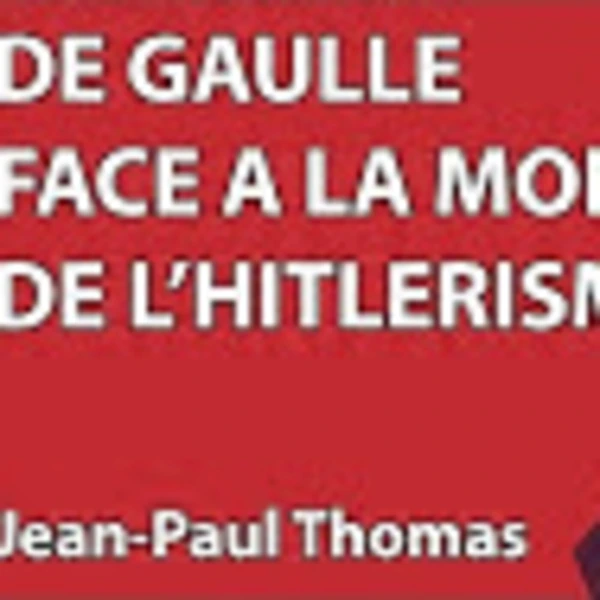Hommage De Gaulle #9 - De Gaulle face à la montée de l'Hitlérisme - J.P. Thomas - # politique