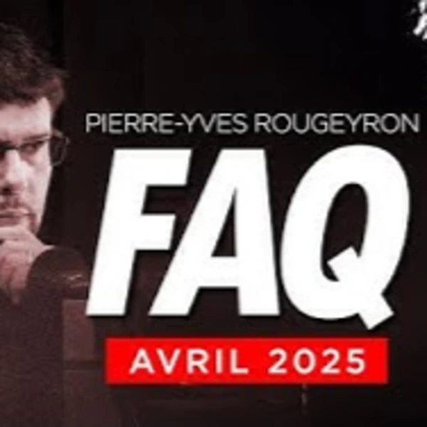 La PYR des FAQ - Avril 2025 - P.Y. Rougeyron - # politique