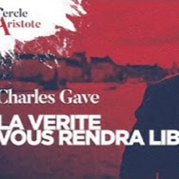 La vérité vous rendra libre - C. Gave - # politique