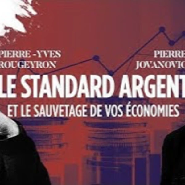 L'étalon argent pour protéger son épargne - P. Jovanovic & P.Y. Rougeyron - # politique