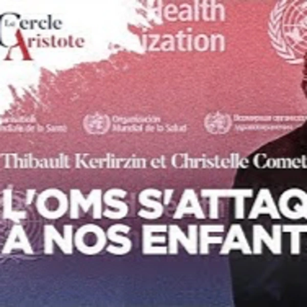 L'OMS s'attaque à nos enfants - T. Kerlirzin et C. Comet - # politique
