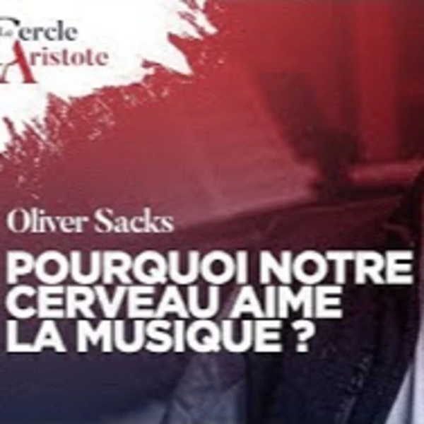 Pourquoi notre cerveau aime la musique ? - O. Sacks - # politique