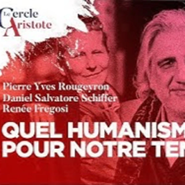 Quel humanisme pour notre temps ? - D. Salvatore Schiffer, R. Fregosi, P.Y. Rougeyron - # politique