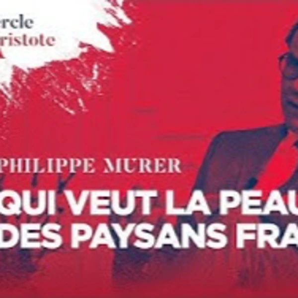 Qui veut la peau des paysans français ? - P. Murer - # politique