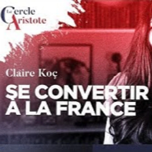 " Se convertir à la France " - C. Koç - # politique