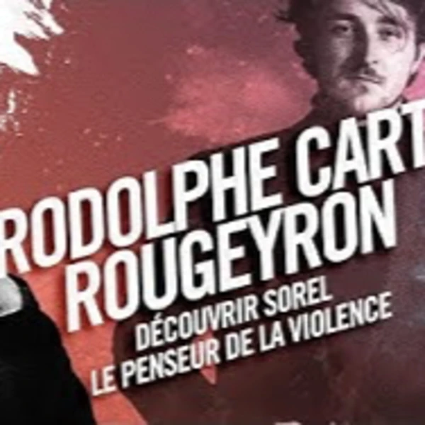 Sorel penser la violence en politique - R. Cart & P.Y. Rougeyron - # politique