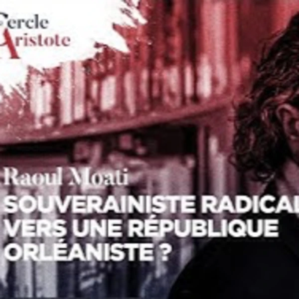 Souverainisme radical : vers une République orléaniste ? - R. Moati - # politique