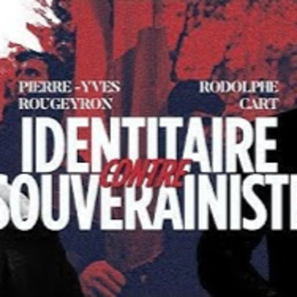 Souverainistes contre identitaires - R. Cart & P.Y. Rougeyron - # politique