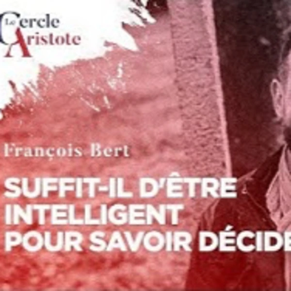 Suffit-il d'être intelligent pour savoir décider ? - F. Bert - # politique