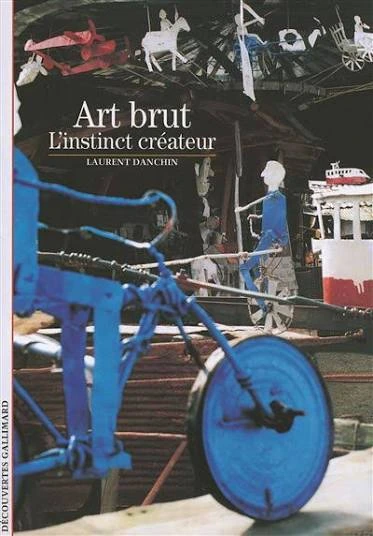 Art brut: l'instinct créateur