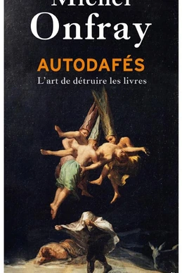 Autodafés - L'art de détruire les livres