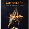 Autodafés - L'art de détruire les livres