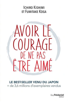 Avoir le courage de ne pas être aimé Avoir le courage de ne pas être aimé