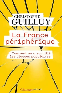 La France périphérique: comment on a sacrifié les classes populaires
