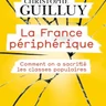 La France périphérique: comment on a sacrifié les classes populaires