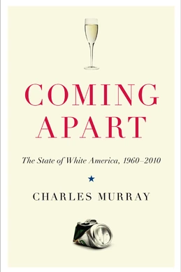 Coming Apart: The State of White America, 1960–2010