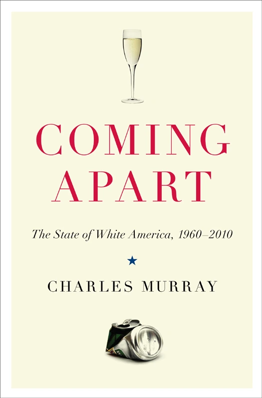 Coming Apart: The State of White America, 1960–2010