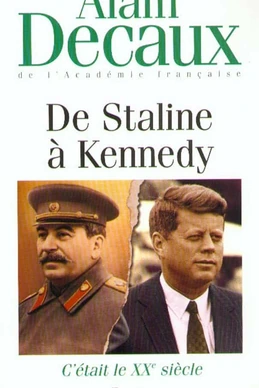 De Staline à Kennedy : C'était le XXe siècle, volume 4