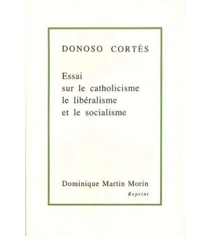 Essai sur le catholicisme, le libéralisme et le socialisme