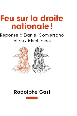 Feu sur la droite nationale ! : Réponse à Daniel Conversano et aux identitaires