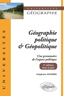 Géographie politique et géopolitique. Une grammaire de l’espace politique