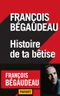 Histoire de ta bêtise Histoire de ta bêtise