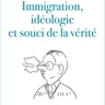 Immigration, idéologie et souci de la vérité