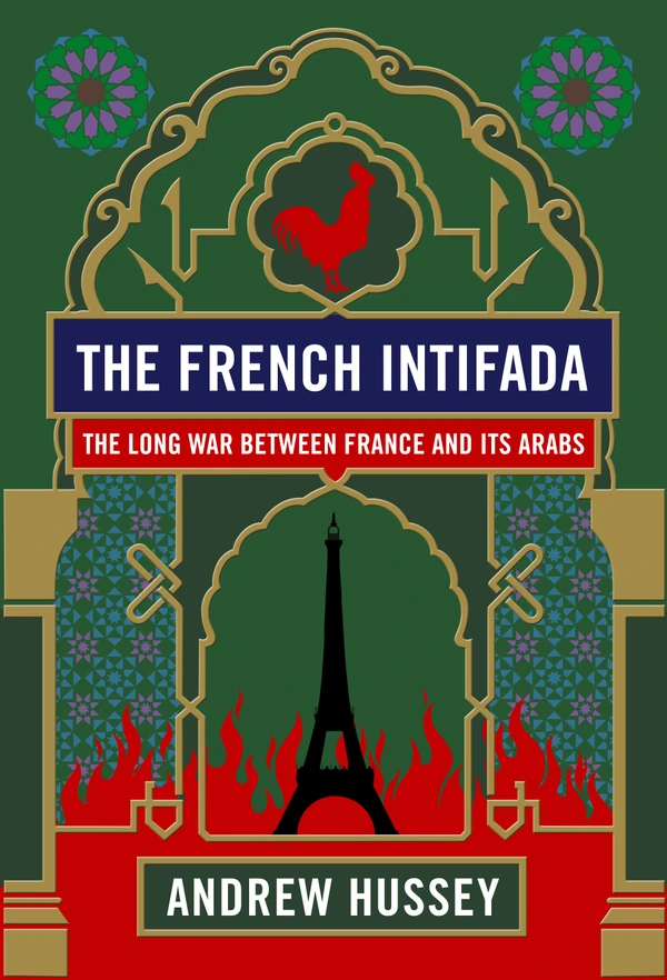 Inthifada L’Intifada française : La longue guerre entre la France et ses Arabes ...