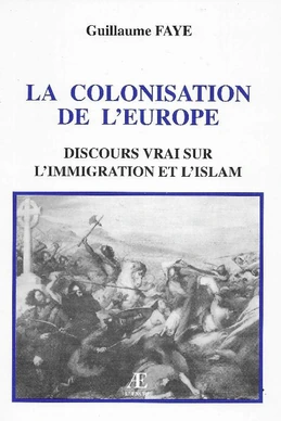 La colonisation de l'Europe: Discours vrai sur l'immigration et l'islam