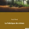 La Fabrique de crimes