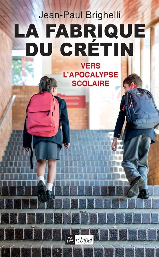 La fabrique du crétin: Vers l'apocalypse scolaire