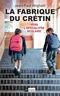 La fabrique du crétin: Vers l'apocalypse scolaire