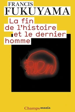 La Fin de l'histoire et le Dernier Homme La Fin de l'histoire et le Dernier Homme