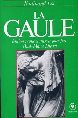 La Gaule. Les fondements ethniques, sociaux et politiques de la nation française
