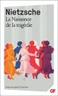 La Naissance de la tragédie La Naissance de la tragédie
