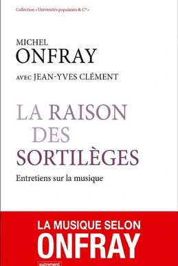 La Raison des sortilèges - Entretiens sur la musique