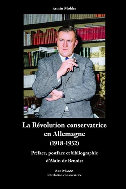 La Révolution conservatrice en Allemagne 1918-1932