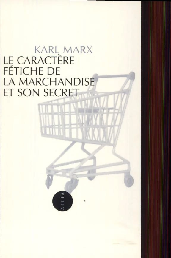 Le caractère fétiche de la marchandise et son secret