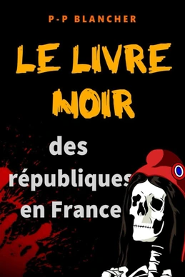 Le livre noir des républiques en France Le livre noir des républiques en France