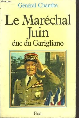 Le Maréchal Juin, duc du Garigliano