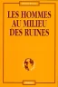 Les Hommes au milieu des ruines Les Hommes au milieu des ruines