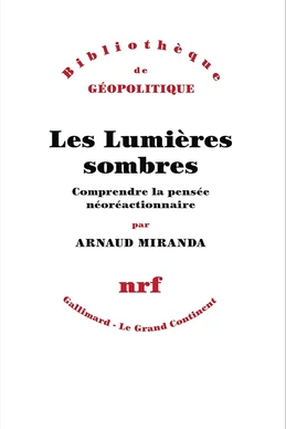 Les Lumières sombres : Comprendre la pensée néoréactionnaire Les Lumières sombres : Comprendre la pensée néoréactionnaire